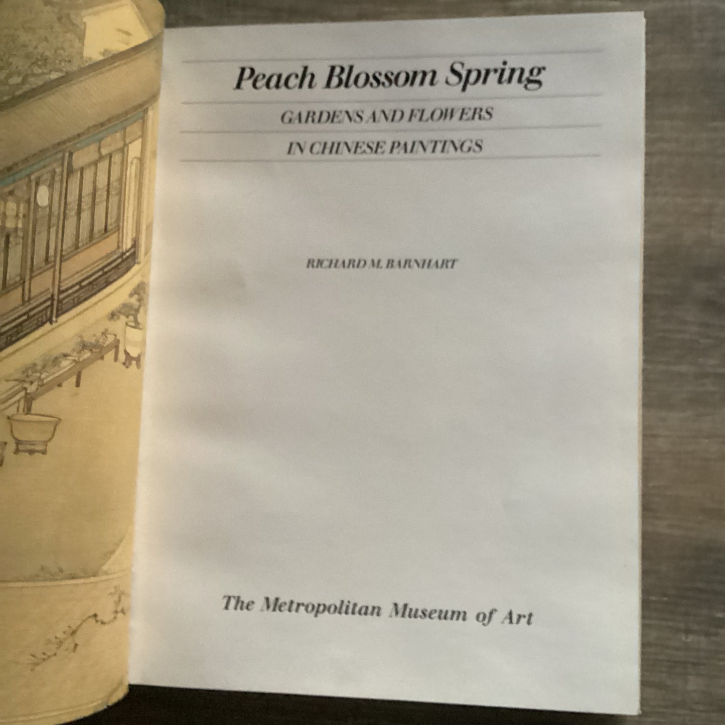 Peach Blossom Spring
Gardens and Flowers in Chinese Paintings
By Richard M. Barnhart