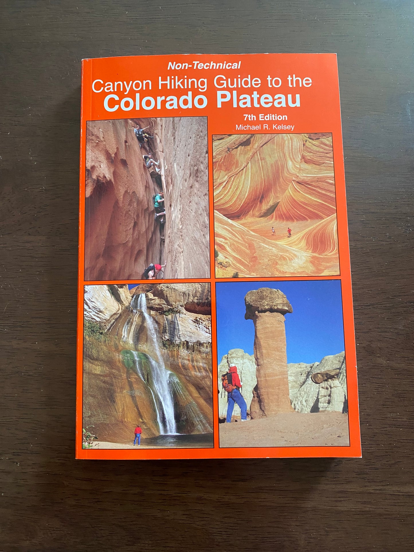 Non-Technical Canyon Guide to the Colorado Plateau 7th Edition 
By Michael Kelsey