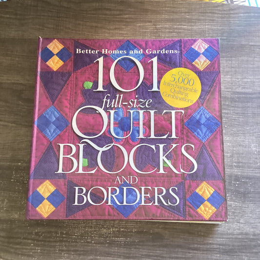 101 Full Size Quilt Blocks and Borders
By Better Home and Gardens