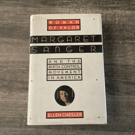 Woman of Valor: Margaret Sanger
And the Birth Control Movement in America
By Ellen Chesler