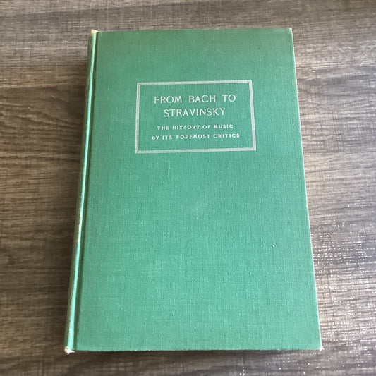 From Bach to Stravinsky the History of Music by Foremost Critics
Edited by David Ewen
