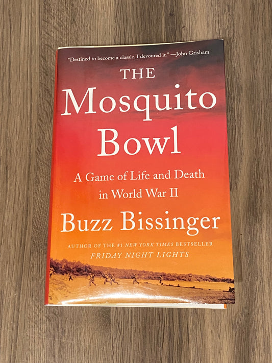The Mosquito Bowl
A Game Of Life And Death In World War II
By Buzz Bissinger