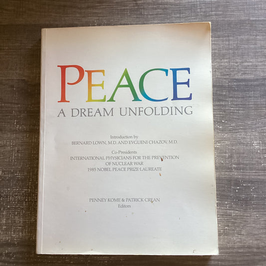 Peace, A Dream Unfolding
By Penny Kome & Patrick Crean