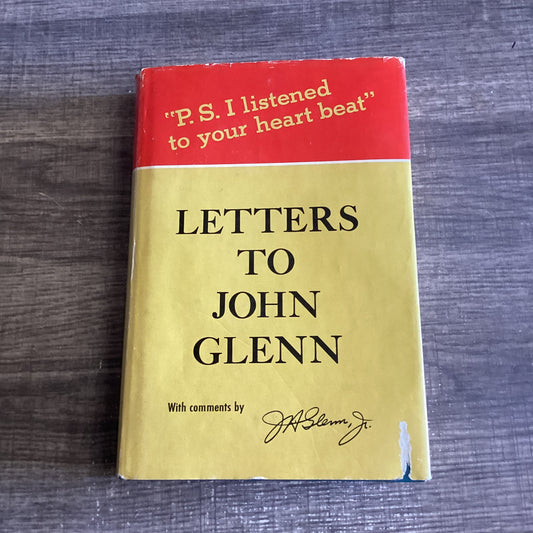 “ PS I listen to your heartbeat”
Letters to John Glenn