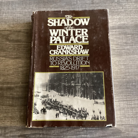 Shadow of the Winter Palace 
By Edward Crankshaw
Russia’s Drift to Revolution 1825-1917