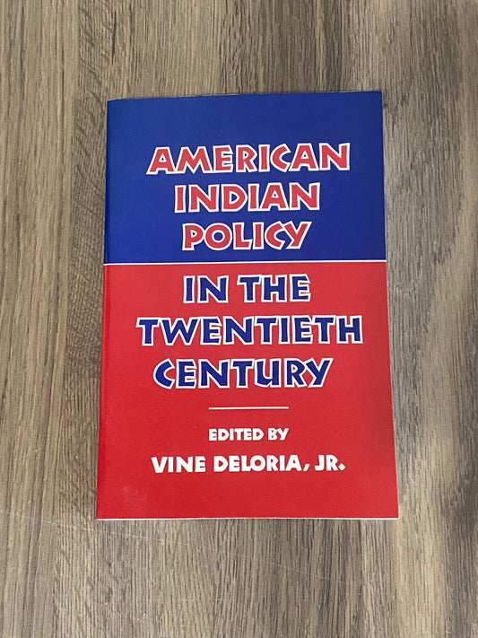 American Indian Policy 
In The Twentieth Century 
By Vine Deloria Jr