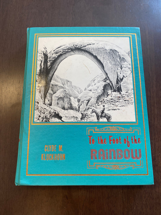 To the Foot of the Rainbow
By Clyde Kluckhohn
