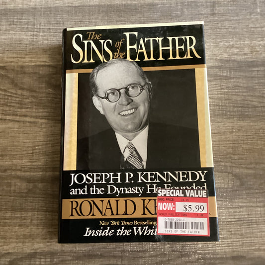 The Sins of the Father 
Joseph Kennedy and the dynasty he founded 
By Ronald Kessler