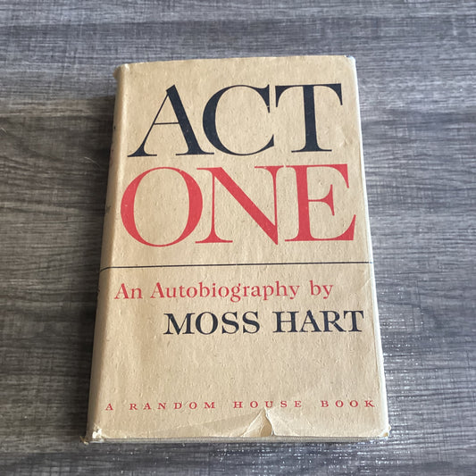 Act One 
An Autobiography by Moss Hart