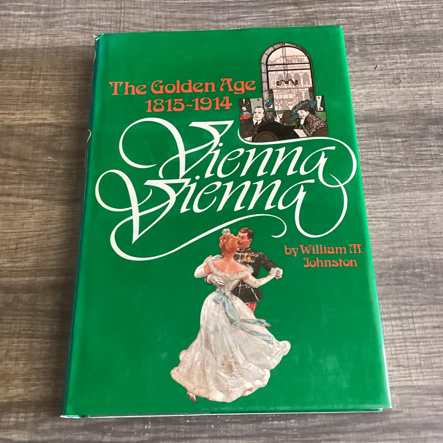 Vienna, Vienna
The Golden Age 1815-1914
By William M Johnston