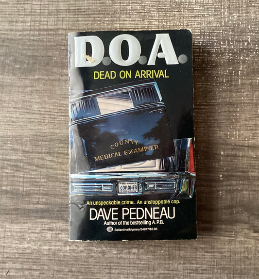 D O A
Dead on arrival 
By Dave Pedneau