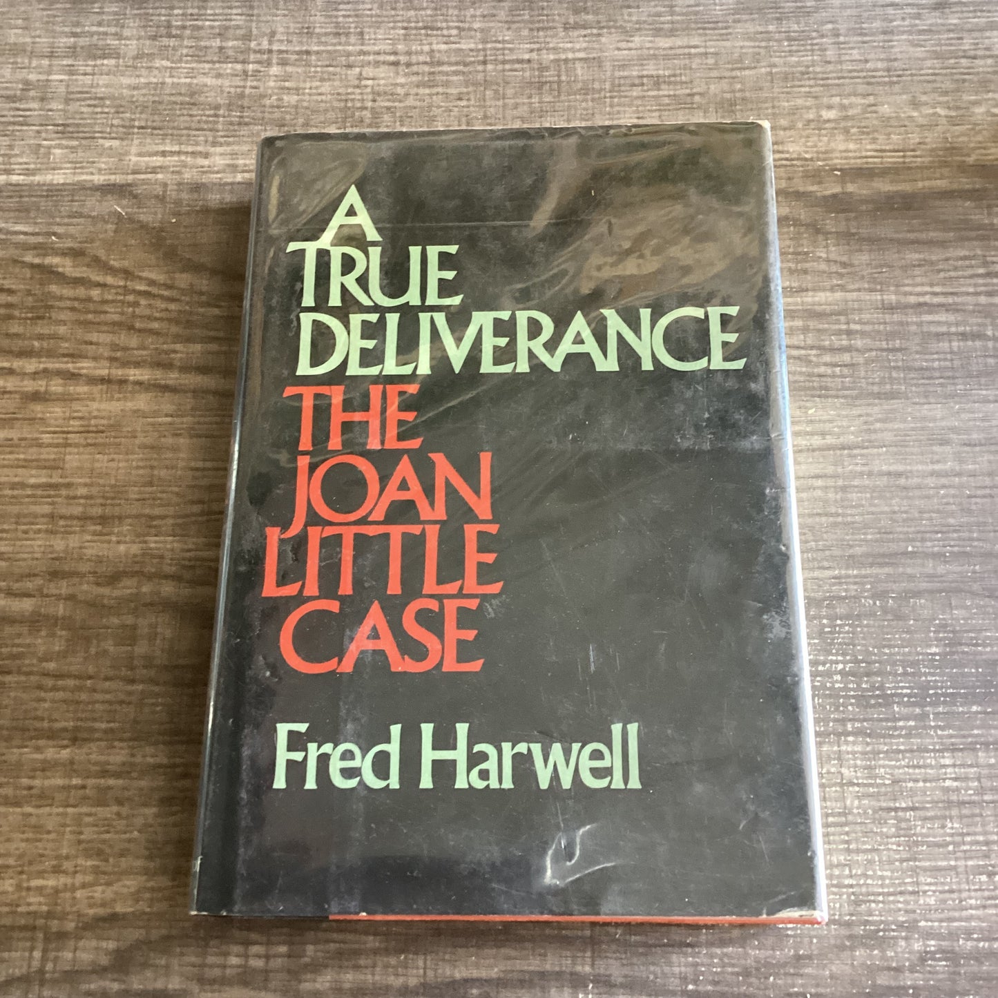 A True Deliverance 
The Joan Little Case 
By Fred Harwell