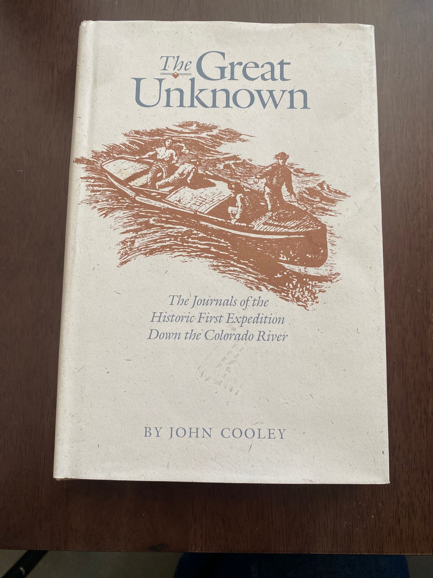 The Great Unknown
The Journals of the Historic First Expedition Down the Colorado River
By BY JOHN COOLEY