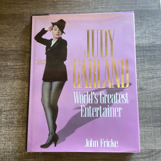 Judy Garland  -World’s Greatest Entertainer
By John Fricke