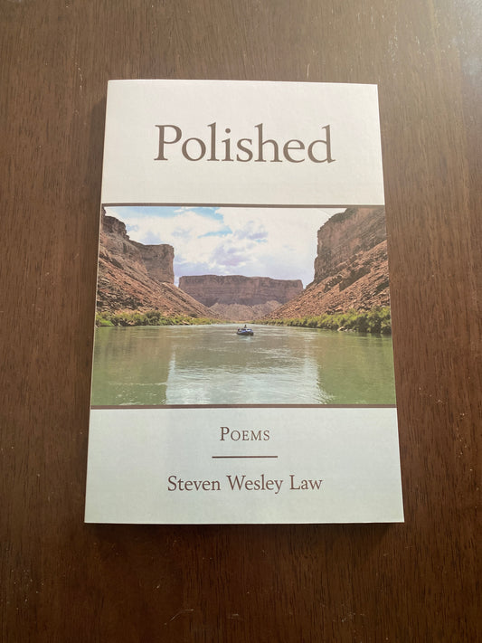 Polished
Poems By Steven Wesley Law