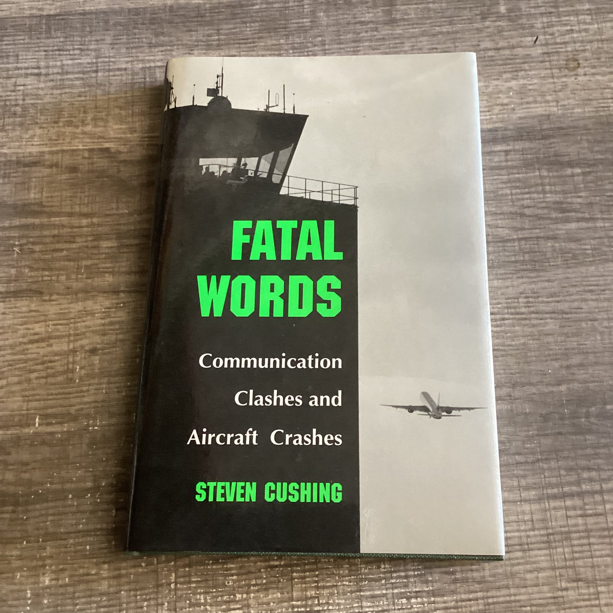 Fatal Words 
Communication clashes and aircraft crashes 
By Steven Cushing