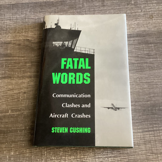 Fatal Words 
Communication clashes and aircraft crashes 
By Steven Cushing