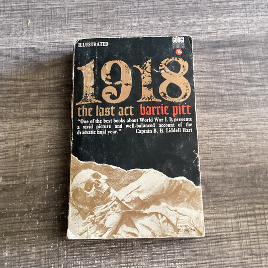 1918: the last act
By Barrie Pitt