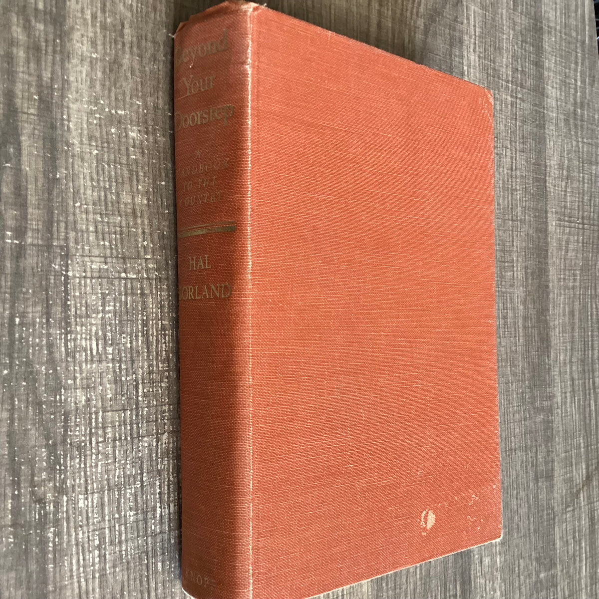 Beyond Your Doorstep 
A Handbook to the Country 
By Hal Borland