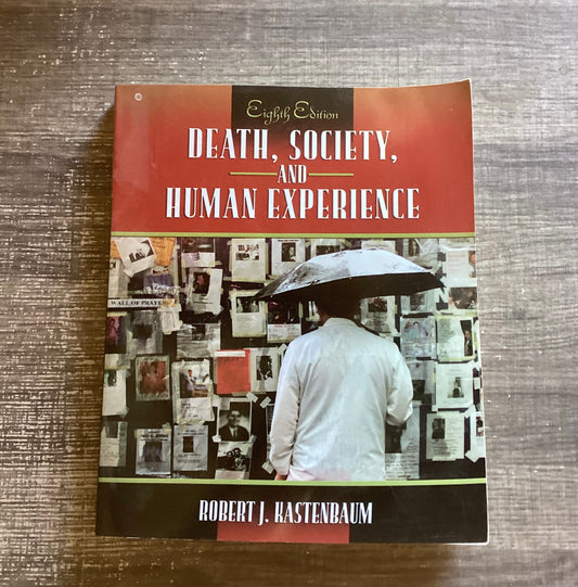 Death, Society, and Human Experience
By Robert J. Kastenbaum