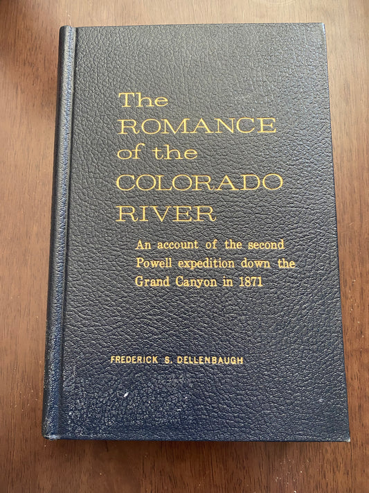 The Romance of the Colorado River 
By Frederick S Dellenbaugh